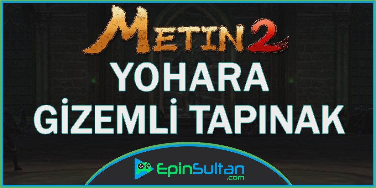 Metin2 Yohara: Gizemli Sunak | EpinSultan