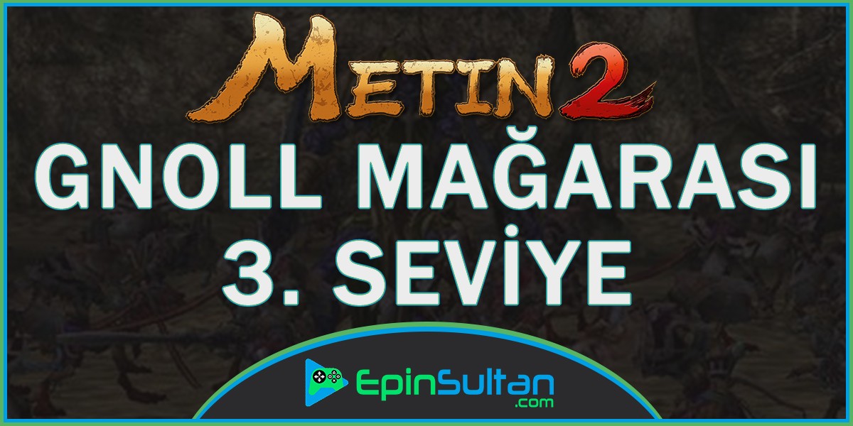 Metin2 Yohara: Gnoll Mağarası 3. Seviye | EpinSultan