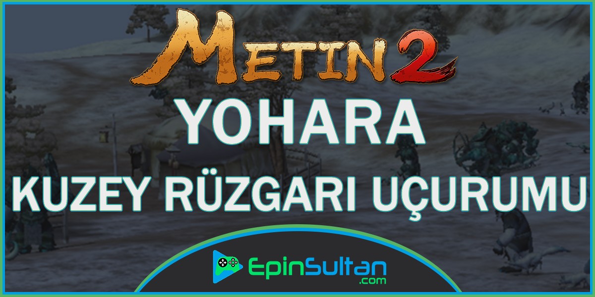 Metin2 Yohara: Kuzey Rüzgarı Uçurumu | EpinSultan