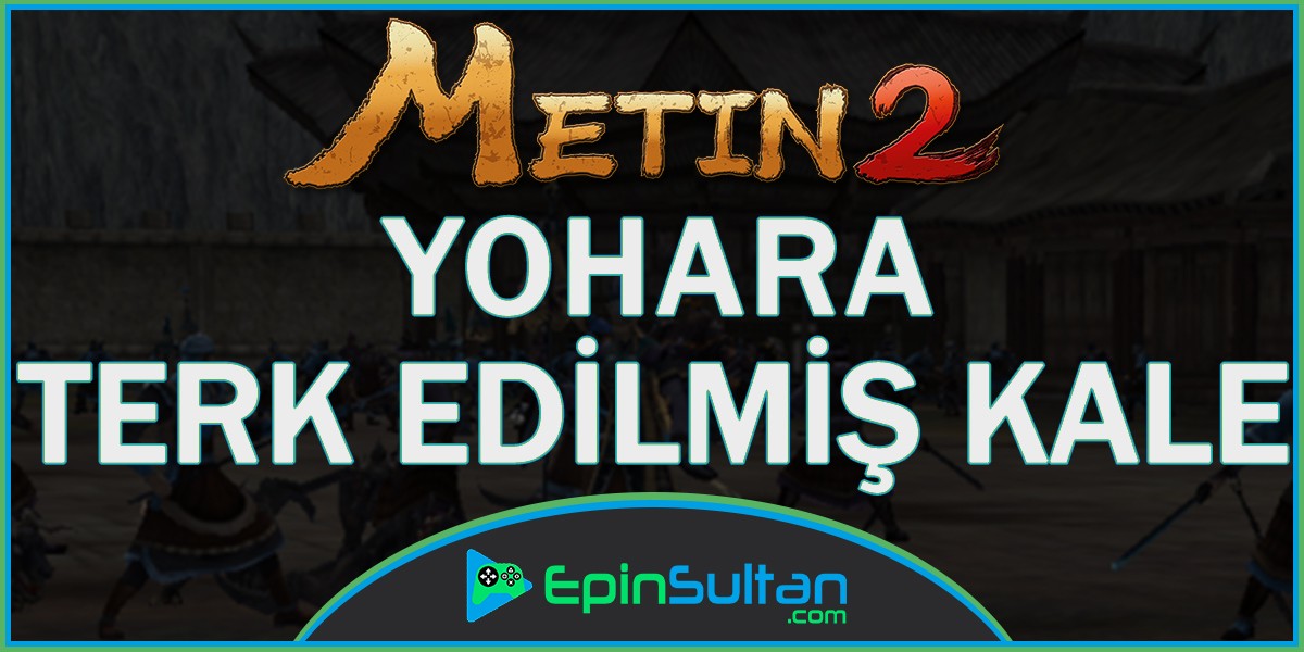 Metin2 Yohara: Terk Edilmiş Kale | EpinSultan