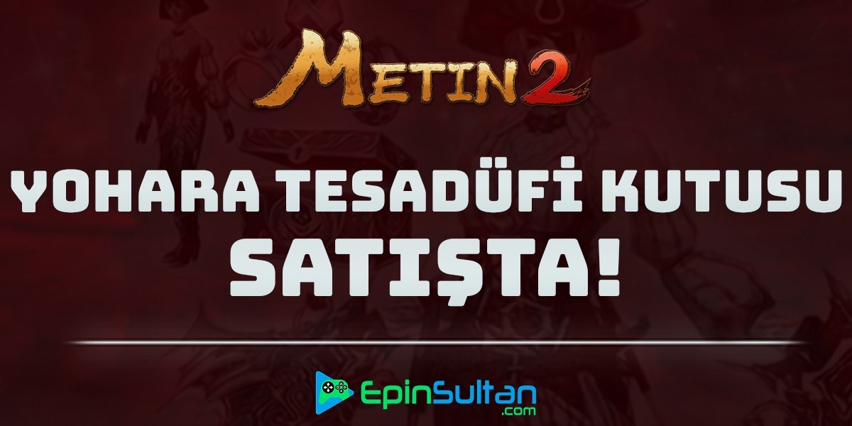 Metin2 Yohara Tesadüfi Kutusu Satışta | PlaySultan