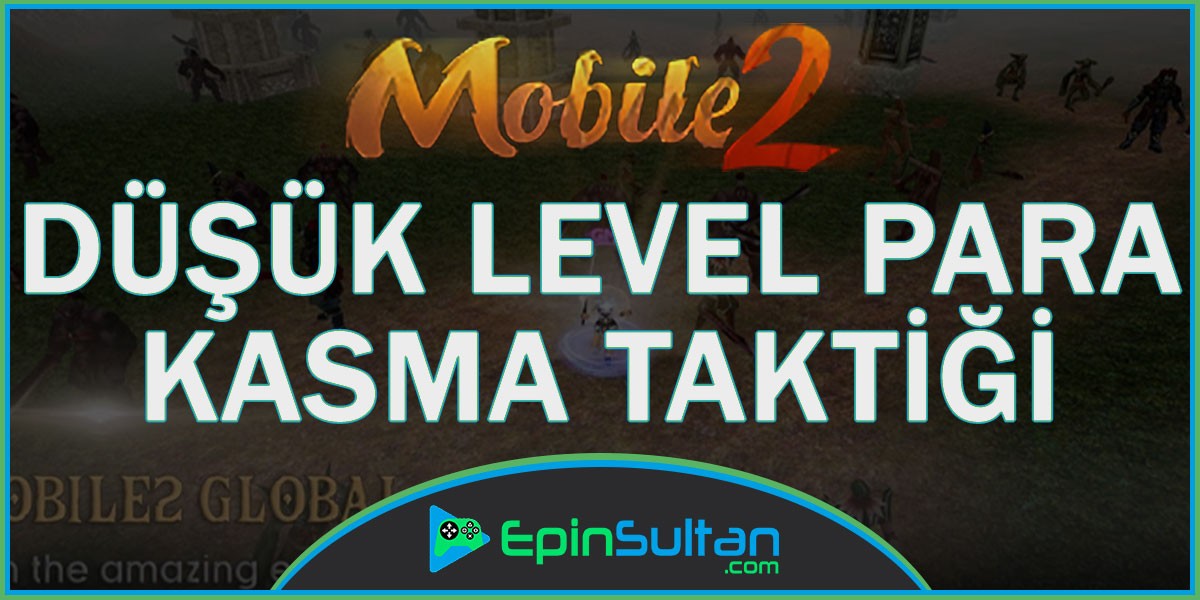 Mobile2 Düşük Levelde Nasıl Para Kasılır? | EpinSultan