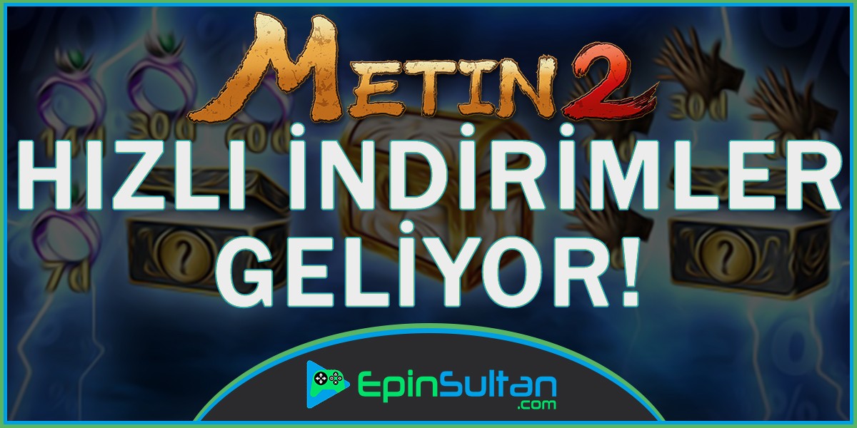 Metin2 Hızlı İndirimler Geliyor! | EpinSultan