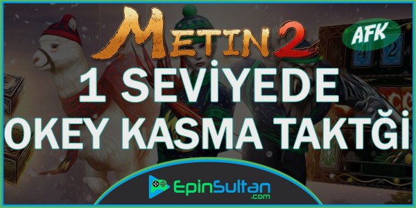 Metin2 1 Seviyede AFK Okey Kasma Taktiği | EpinSultan