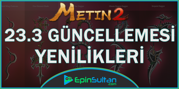 Metin2 23.3 Güncellemesi ile Gelen Yenilikler | EpinSultan
