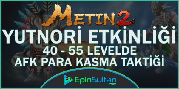 Metin2 40-55 Levelde AFK Yutnori Kasma Taktiği