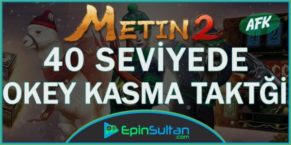 Metin2 40 Seviyede AFK Okey Kasma Taktiği | EpinSultan