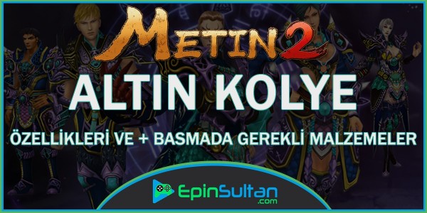 Metin2 Altın Kolye Özellikleri ve +Basmada Gerekli Malzemeler
