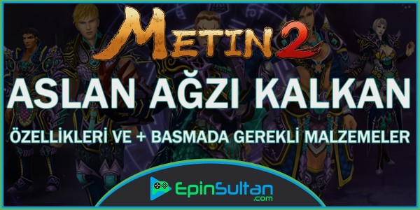 Metin2 Aslan Ağzı Kalkan Özellikleri Ve +Basmada Gerekli Malzemeler