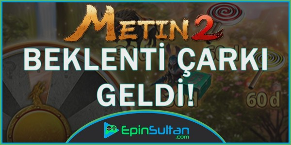 Metin2 Beklenti Çarkı Geldi | EpinSultan
