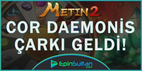 Metin2 Cor Daemonis Çarkı Geldi | EpinSultan