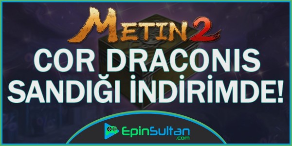 Metin2 Cor Draconis Sandığı İndirime Girdi! | EpinSultan