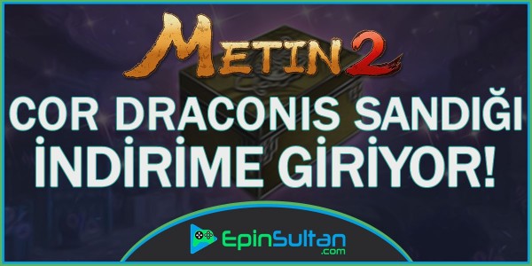 Metin2 Cor Draconis Sandığı İndirime Giriyor | EpinSultan