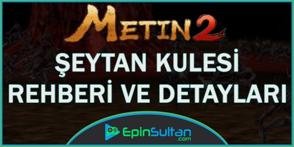 Metin2 de Şeytan Kulesi Rehberi | EpinSultan