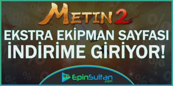 Metin2 Ekstra Ekipman Sayfası İndirime Giriyor | EpinSultan