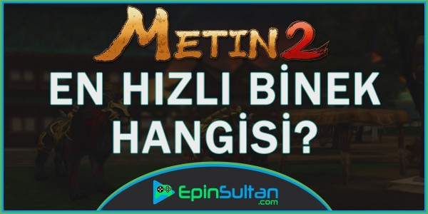 Metin2 En Hızı Binek Hangisi? | EpinSultan