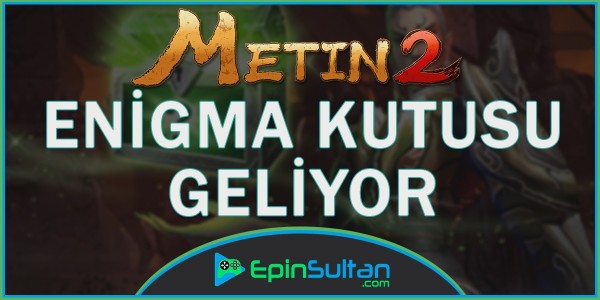 Metin2 Enigma Kutusu Geliyor | EpinSultan