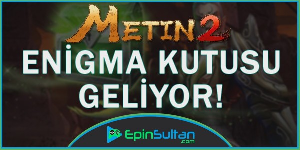 Metin2 Enigma Kutusu Nesne Market’e Geliyor! | EpinSultan