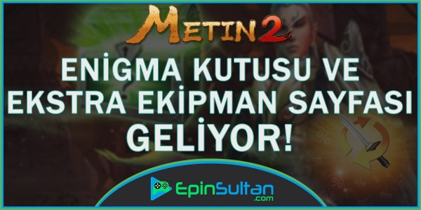 Metin2 Enigma Kutusu ve Ekstra Ekipman Sayfası Nesne Markete Geliyor | EpinSultan