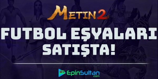 Metin2 Futbol Eşyaları Satışta | EpinSultan