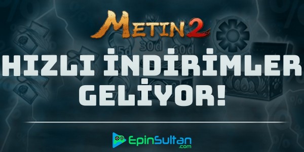 Metin2 Hızlı İndirimler Bu Öğlen Geliyor| EpinSultan