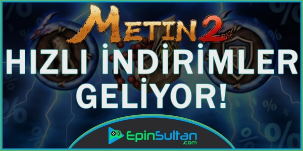 Metin2 Hızlı İndirimler Geliyor | EpinSultan