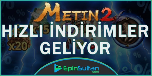 Metin2 Hızlı İndirimler Nesne Market'e Geliyor | EpinSultan