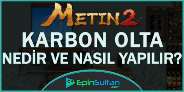 Metin2 Karbon Olta Nedir ve Nasıl Yapılır? | EpinSultan