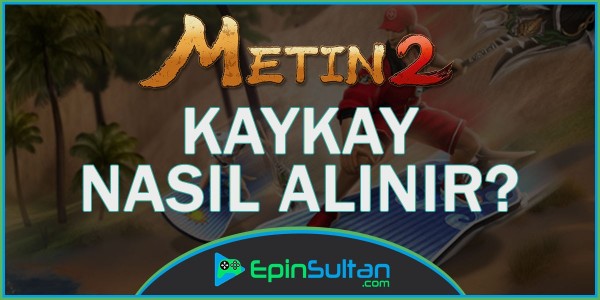 Metin2 Kaykay Nasıl Alınır?  | EpinSultan