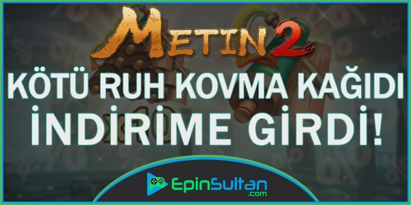 Metin2 Kötü Ruh Kovma Kağıdı İndirimde | EpinSultan