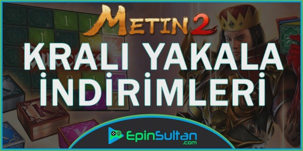 Metin2 Kralı Yakala İndirimleri Geldi | EpinSultan
