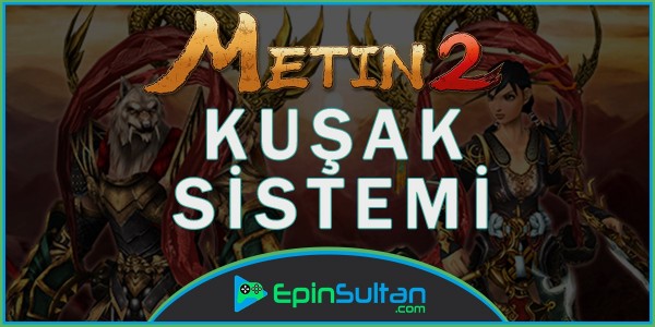 Metin2 Kuşak Sistemi  | EpinSultan