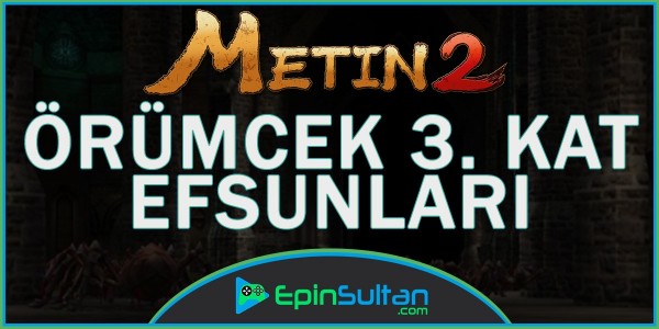 Metin2 Örümcek Zindanı 3. Kat Efsunları | EpinSultan
