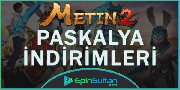 Metin2 Paskalya İndirimleri | EpinSultan