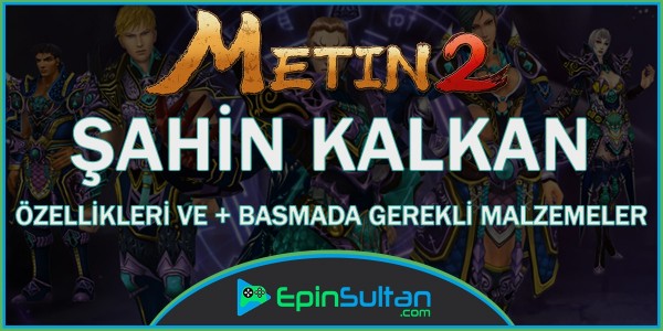 Metin2 Şahin Kalkan Özellikleri Ve +Basmada Gerekli Malzemeler