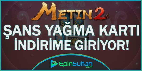 Metin2 Şans Yağma Kartı İndirime Giriyor | EpinSultan