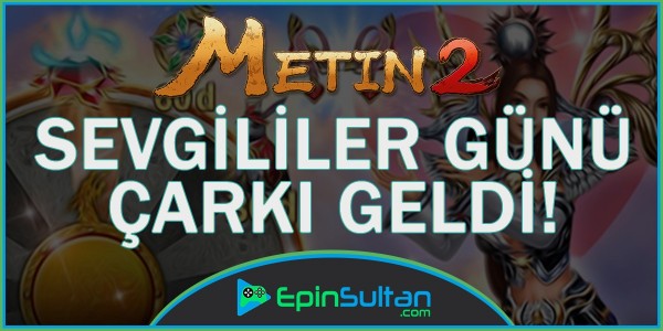 Metin2 Sevgililer Günü Çarkı Geldi | EpinSultan
