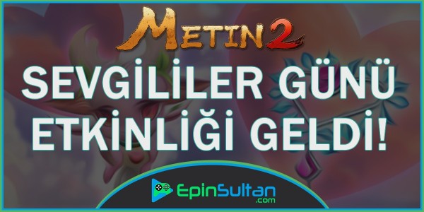 Metin2 Sevgililer Günü Etkinliği Geldi | EpinSultan