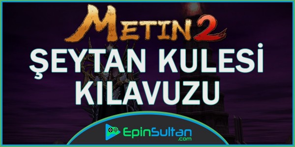 Metin2 Şeytan Kulesi Kılavuzu  | EpinSultan
