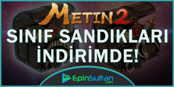 Metin2 Sınıf Sandıkları İndirime Girdi | EpinSultan