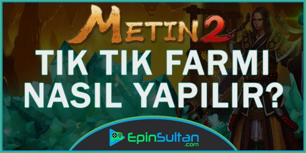 Metin2 Tık Tık Farmı Nasıl Yapılır? | EpinSultan