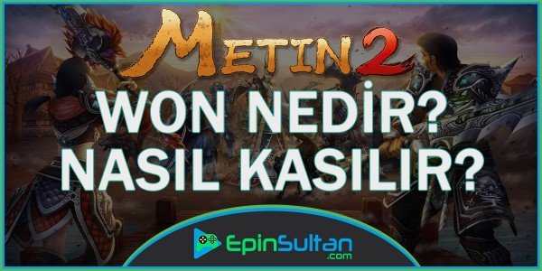 Metin2 Won Nedir? ve Nasıl Kazanılır? | EpinSultan