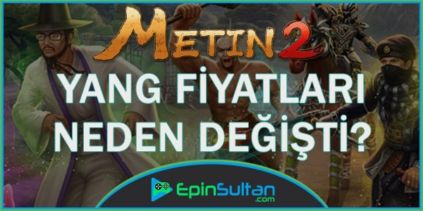 Metin2 Yang Fiyatları Neden Değişir? | EpinSultan