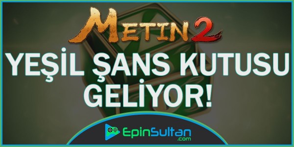 Metin2 Yeşil Şans Kutusu Nesne Markette Satışa Çıkıyor | EpinSultan