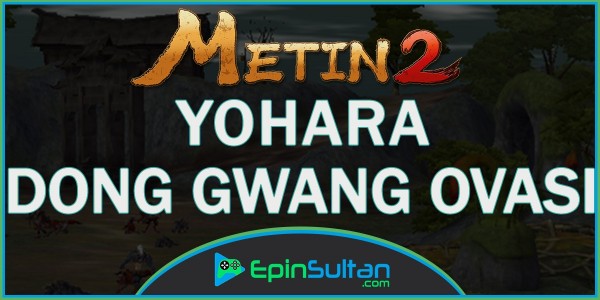 Metin2 Yohara: Dong Gwang Ovası | EpinSultan