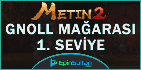 Metin2 Yohara: Gnoll Mağarası 1. Seviye | EpinSultan
