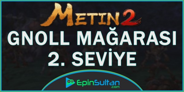 Metin2 Yohara: Gnoll Mağarası 2. Seviye | EpinSultan