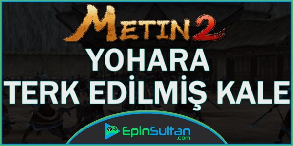 Metin2 Yohara: Terk Edilmiş Kale | EpinSultan