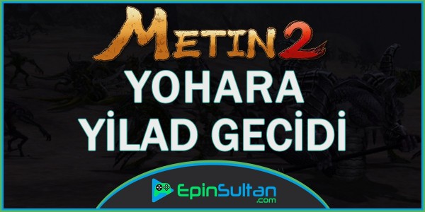 Metin2 Yohara: Yilad Geçidi | EpinSultan