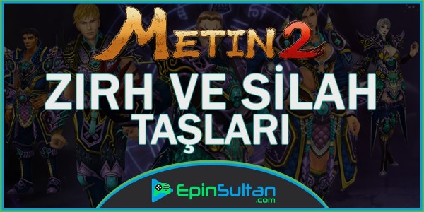Metin2 Zırh ve Silah Taşları Rehberi - Nereden Düşer? Nasıl Eklenir? Taş Basma